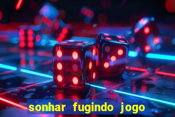 sonhar fugindo jogo do bicho